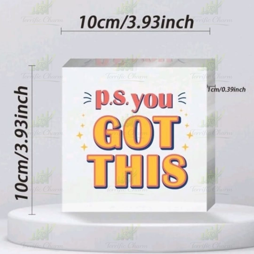 Square Shaped Acrylic Plaque ''P.S. You Got This''